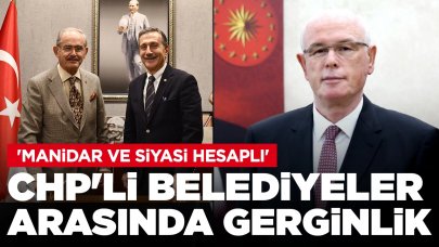 CHP'li belediyeler arasında gerginlik: 'Manidar ve siyasi hesaplı'