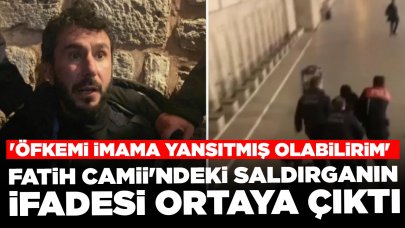 Fatih Camii'ndeki saldırganın ifadesi ortaya çıktı: 'Öfkemi imama yansıtmış olabilirim'