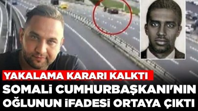 Somali Cumhurbaşkanı'nın oğlunun ifadesi ortaya çıktı