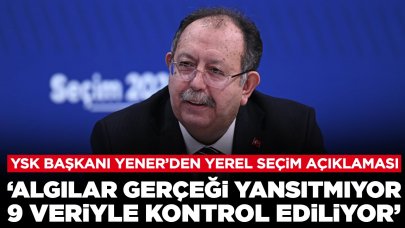 YSK Başkanı Yener'den yerel seçim açıklaması: 'Seçmen kütükleri 9 veriyle kontrol ediliyor'