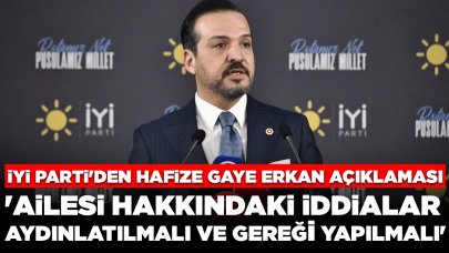 İYİ Parti'den Hafize Gaye Erkan açıklaması: 'Ailesi hakkındaki iddialar aydınlatılmalı ve gereği yapılmalı'