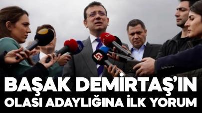 Ekrem İmamoğlu’ndan Başak Demirtaş'ın adaylığına ilk yorum!