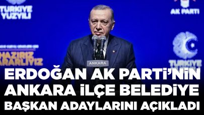 Cumhurbaşkanı Erdoğan, AK Parti’nin Ankara ilçe belediye başkan adaylarını açıkladı