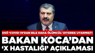 DSÖ 'hazırlıklı olun' diyerek uyarmıştı: Sağlık Bakanı Koca'dan 'X hastalığı' açıklaması