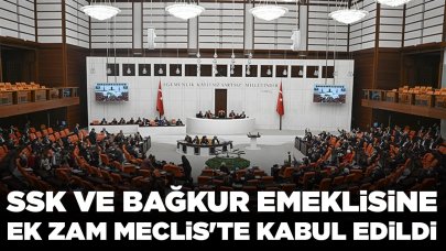 SSK ve Bağkur emeklisine ek zam Meclis'te kabul edildi