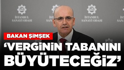 Bakan Şimşek: Verginin tabanını büyüteceğiz