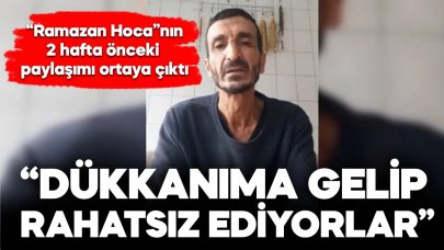 'Diyarbakırlı Ramazan Hoca'nın 2 hafta önceki paylaşımı: "Dükkanıma gelip rahatsız ediyorlar"