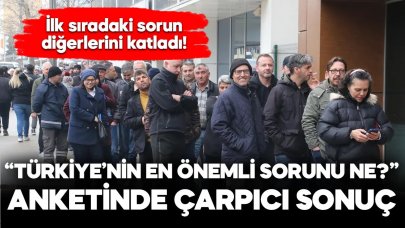 “Türkiye’nin en önemli sorunu ne?” anketinde çarpıcı sonuç!