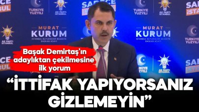 Murat Kurum'dan "Başak Demirtaş" açıklaması: İttifak yapıyorsanız gizlemeyin
