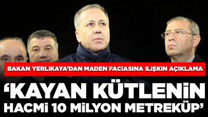 Bakan Yerlikaya'dan açıklama: Kayan kütlenin hacmi 10 milyon metreküp