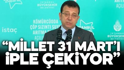 İmamoğlu: Milletimiz 31 Mart'ı iple çekiyor