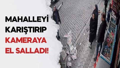 Ortalığı karıştırıp, kameraya el salladı!
