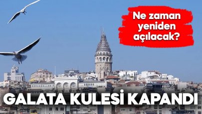 Galata Kulesi ziyarete kapandı!