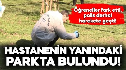 Hastanenin karşısındaki parkta öyle bir şey bulundu ki...