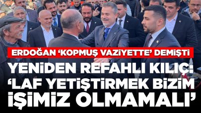 Yeniden Refahlı Kılıç'tan açıklama: 'Cumhurbaşkanımıza laf yetiştirmek bizim işimiz olmamalı'