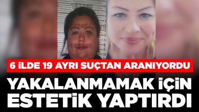 6 ilde 19 ayrı suçtan aranıyordu: Yakalanmamak için estetik yaptırdığı ortaya çıktı