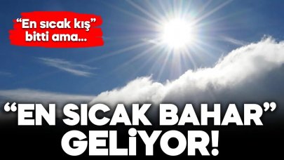 En sıcak kış geride kaldı, sırada en sıcak bahar var
