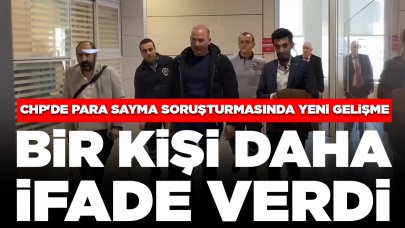 CHP'de 'para sayma' soruşturmasında yeni gelişme: Bir kişi daha ifade verdi