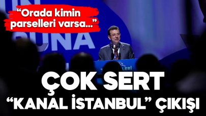 İmamoğlu'ndan çok sert "Kanal İstanbul" çıkışı: Kimin parselleri varsa...