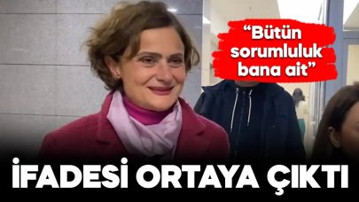 Canan Kaftancıoğlu'nun ifadesi ortaya çıktı