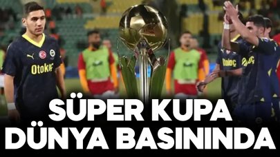Tatil edilen Süper Kupa mücadelesi Avrupa ve dünya basınında