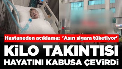 Fazla kilolardan kurtulmak isterken hayatı kabusa döndü! Hastaneden açıklama: 'Aşırı sigara tüketiyor'
