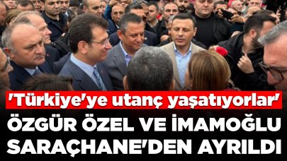 Özgür Özel ve İmamoğlu Saraçhane'den ayrıldı: 'Türkiye'ye utanç yaşatıyorlar'