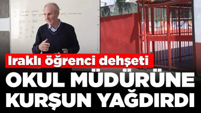 Iraklı öğrenci dehşet saçtı: Okul müdürüne ateş açtı