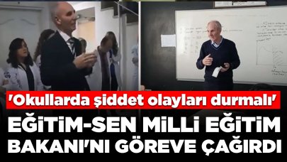 Eğitim-Sen Milli Eğitim Bakanı'nı göreve çağırdı: 'Okullarda şiddet olayları durmalı'