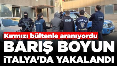 Kırmızı bültenle aranıyordu: Barış Boyun İtalya'da yakalandı