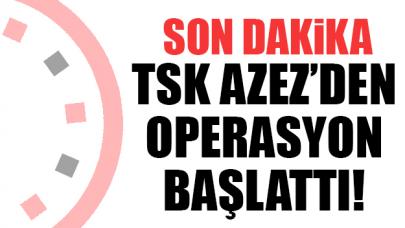 Son dakika... TSK Azez'den operasyon