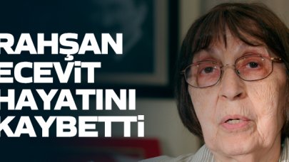 Rahşan Ecevit hayatını kaybetti