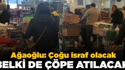 Marketlere akın eden vatandaşlara çağrı: Bunların çoğu israf olacak, belki de çöpe atılacak