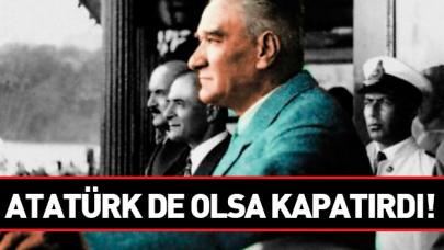 Zarar eden Alpullu’yu Atatürk de kapatırdı!