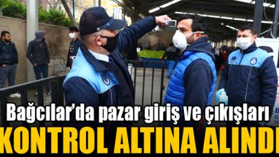 Bağcılar'da pazar giriş ve çıkışları kontrol altına alındı