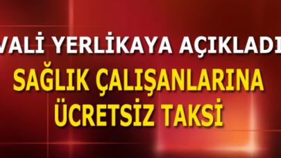 İstanbul Valisi açıkladı: Sağlık çalışanlarına ücretsiz taksi!