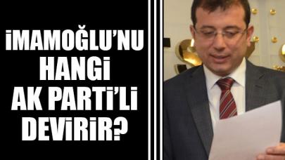 İmamoğlu’nu hangi AK Partili devirir?