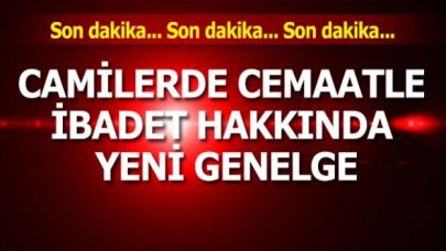 Bakanlık'tan 81 İl Valiliğine Genelge: Camiler 29 Mayıs 2020 Cuma günü ibadete açılıyor