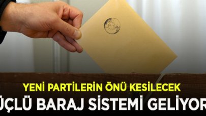 Üçlü baraj sistemi yolda! İttifak için yüzde 5 barajı getirilecek