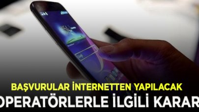 Operatörlerle ilgili yeni karar!