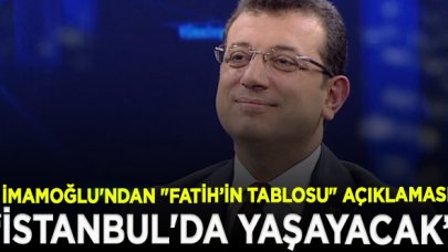 İmamoğlu'ndan "Fatih Sultan Mehmet tablosu" açıklaması