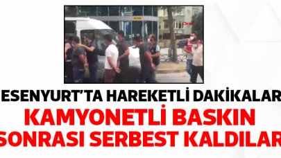 Esenyurt'ta kamyonetle baskın yapıp bir kişiyi bıçakladılar, serbest kaldılar