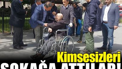 Kimsesizleri sokağa attılar!