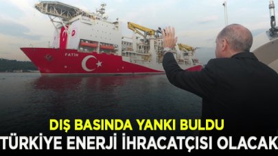 Dış basın 'müjdeyi' konuştu;  Başka rezervlerin bulunması yüksek ihtimal