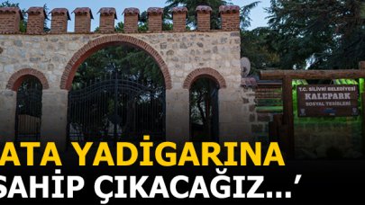 Ata yadigarına sahip çıkacağız
