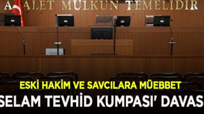 Selam Tevhid kumpasında mütalaa verildi; müeebbet cezalar yağdı