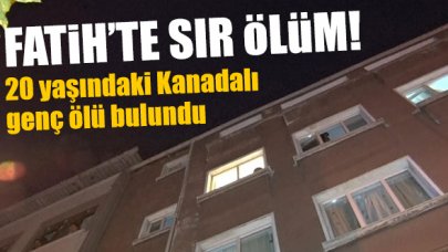 Fatih'te sır dolu ölüm! 20 yaşındaki Kanadalı gencin cesedi bulundu