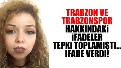 Trabzon ve Trabzonspor'a skandal ifadeler kullanan İlayda Kılınç ifade verdi