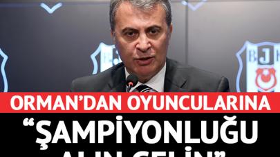 Orman'dan oyuncularına: Şampiyonluğu alın gelin