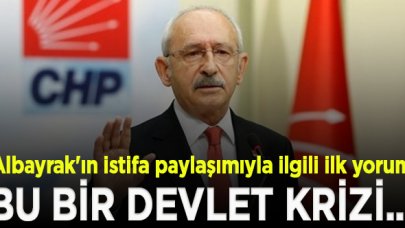 Kılıçdaroğlu'ndan Albayrak'ın istifa paylaşımıyla ilgili ilk yorum: Bir devlet kriziyle karşı karşıyayız